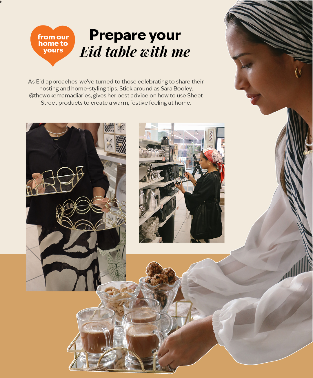 As Eid approaches, we've turned to those celebrating to share their hosting and home-styling tips. Stick around as Sara Booley gives her best advice on how to use Sheet Street products to create a warm, festive feeling at home. 